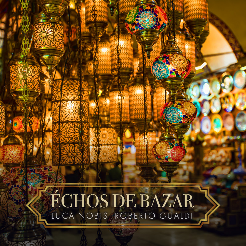 Echos de Bazar (joint album w/ Roberto Gualdi)